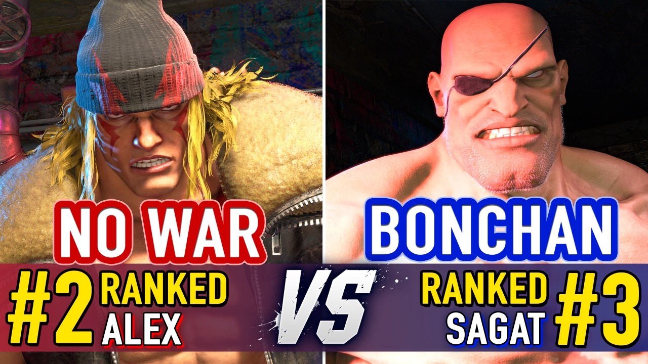 SF6 🤜 NO WAR (#2 Ranked Alex) vs BONCHAN (#3 Ranked Sagat) 🤛 SF6 High Level Gameplay