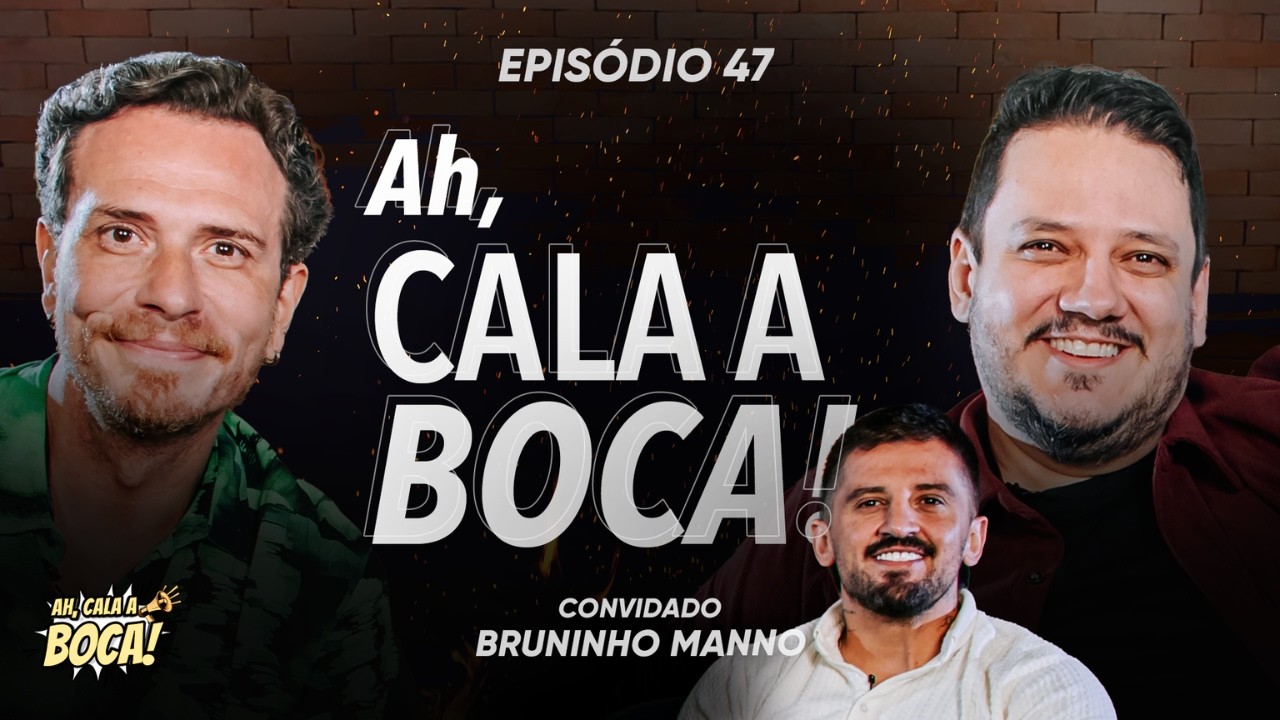 AH, CALA A BOCA! EP 47 – Quem vive de palco sabe: Bruninho Manno!