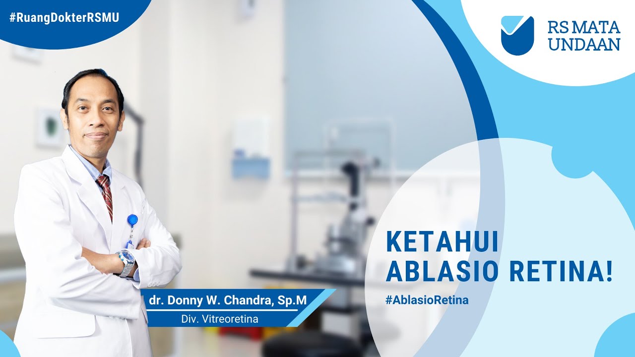 KETAHUI ABLASIO RETINA ATAU ROBEKAN PADA RETINA - RUANG DOKTER RSMU