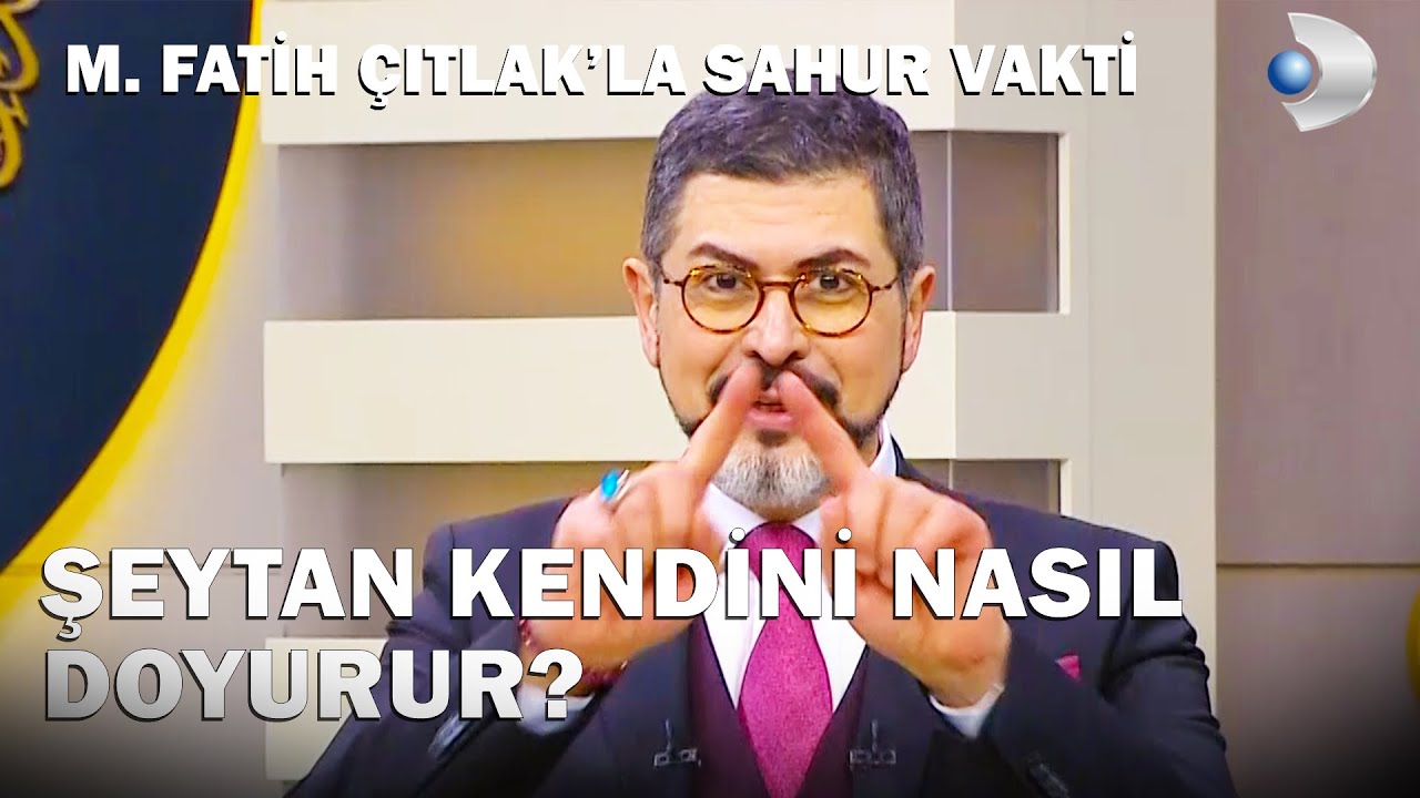 Şeytan İnsanları Nasıl Kandırır? - M. Fatih Çıtlak'la Sahur Vakti