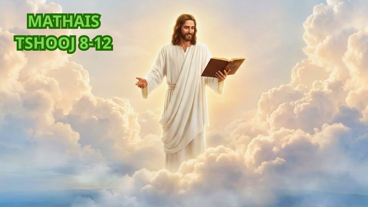 Vaj tswv txoj lus mathais tshooj 8 - 12