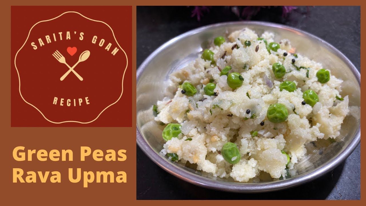 Green Peas Rava Upma | Goan Upit Recipe | Matar Upma | Sarita’s Goan Recipes