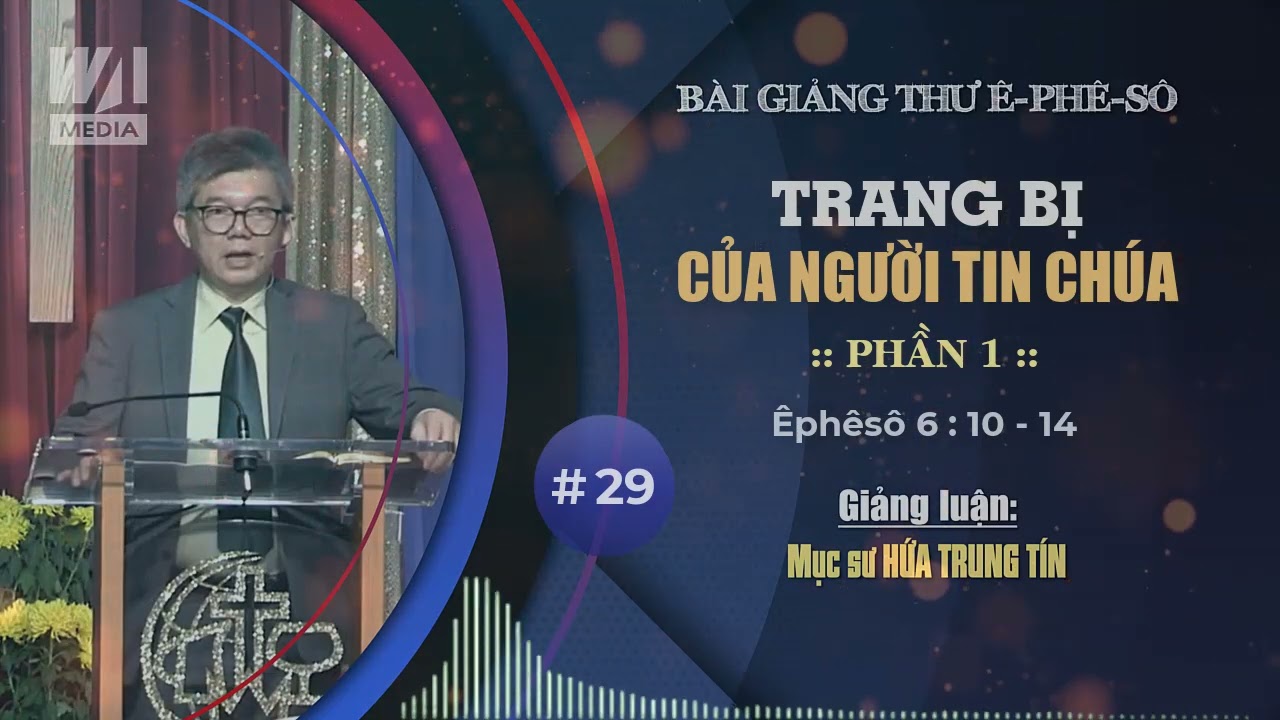 #29 - TRANG BỊ CỦA NGƯỜI TIN CHÚA [PHẦN 1] - Êphêsô 6:10-14 || Mục sư HỨA TRUNG TÍN