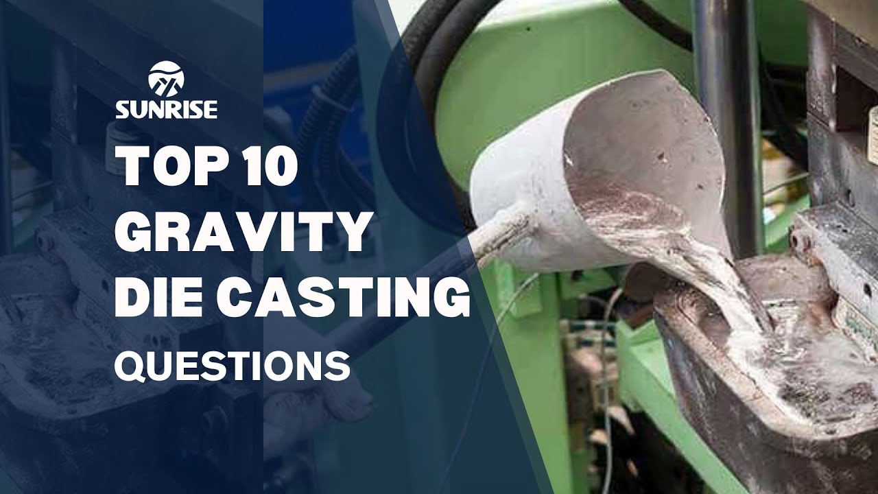 Unraveling Gravity Die Casting: 10 Key Answers to Solidify Your Knowledge | Sunrise Metal
