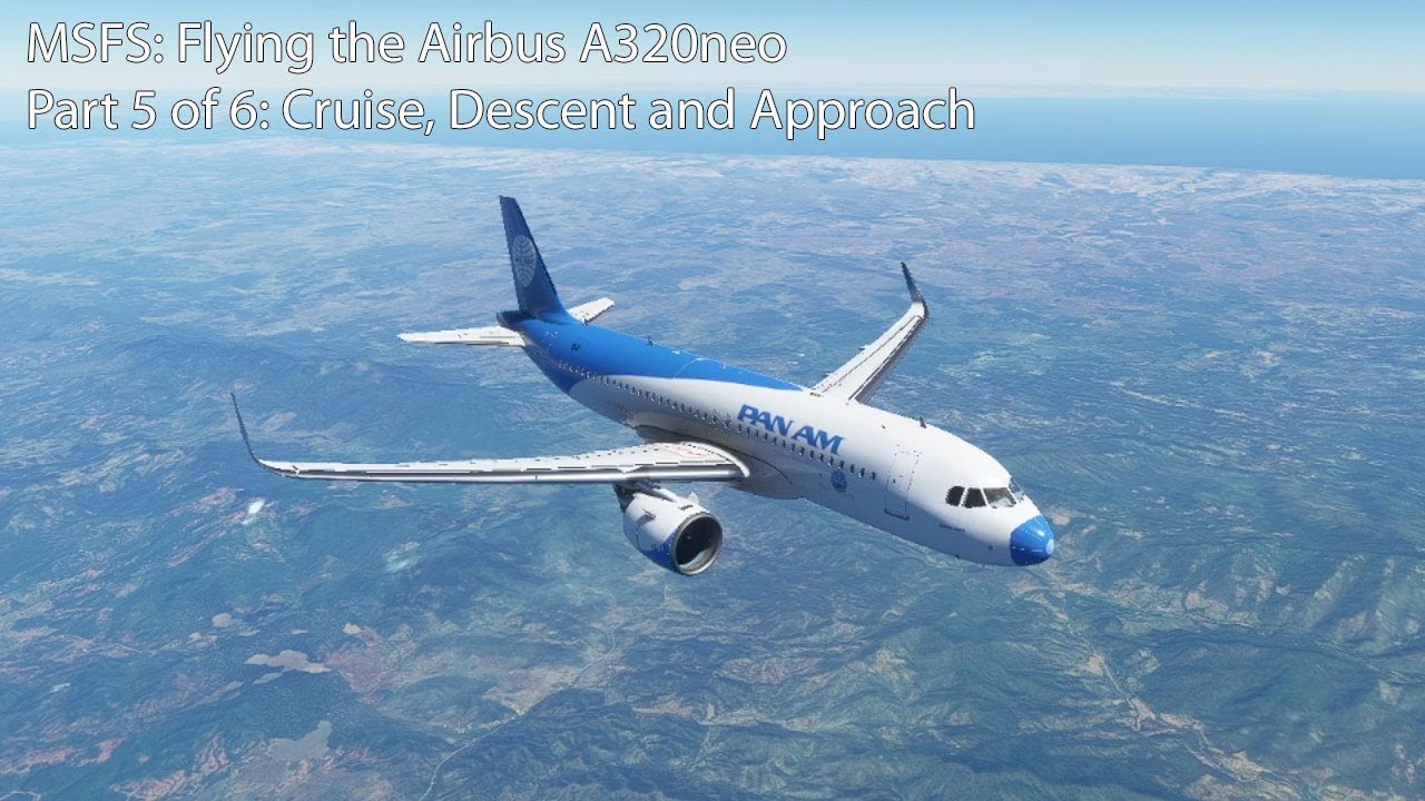 MSFS - Полёт на Airbus A320neo. Часть 5: Крейсерский полёт, снижение и заход на посадку.