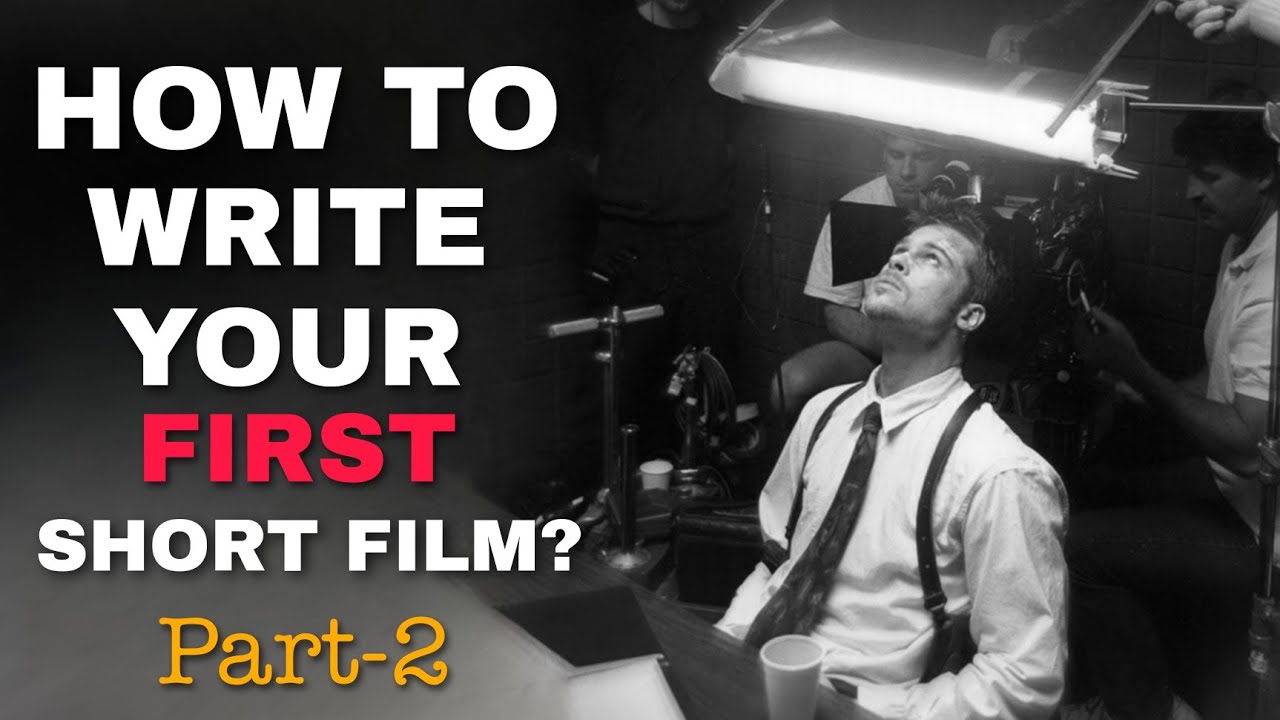 HOW TO WRITE YOUR FIRST SHORT FILM? PART-2 | ARUM.MO