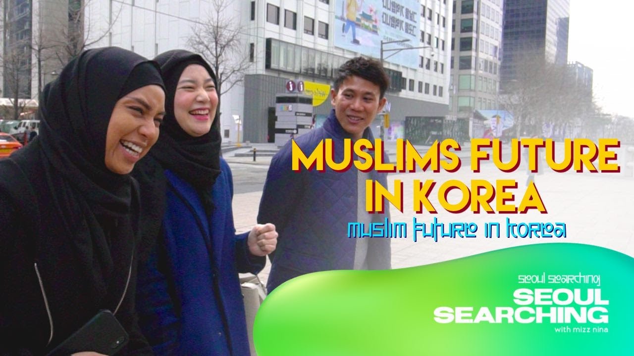MUSLIMS FUTURE IN KOREA - MIZZ NINA feat KIMCHIBUDU (PART 3)
