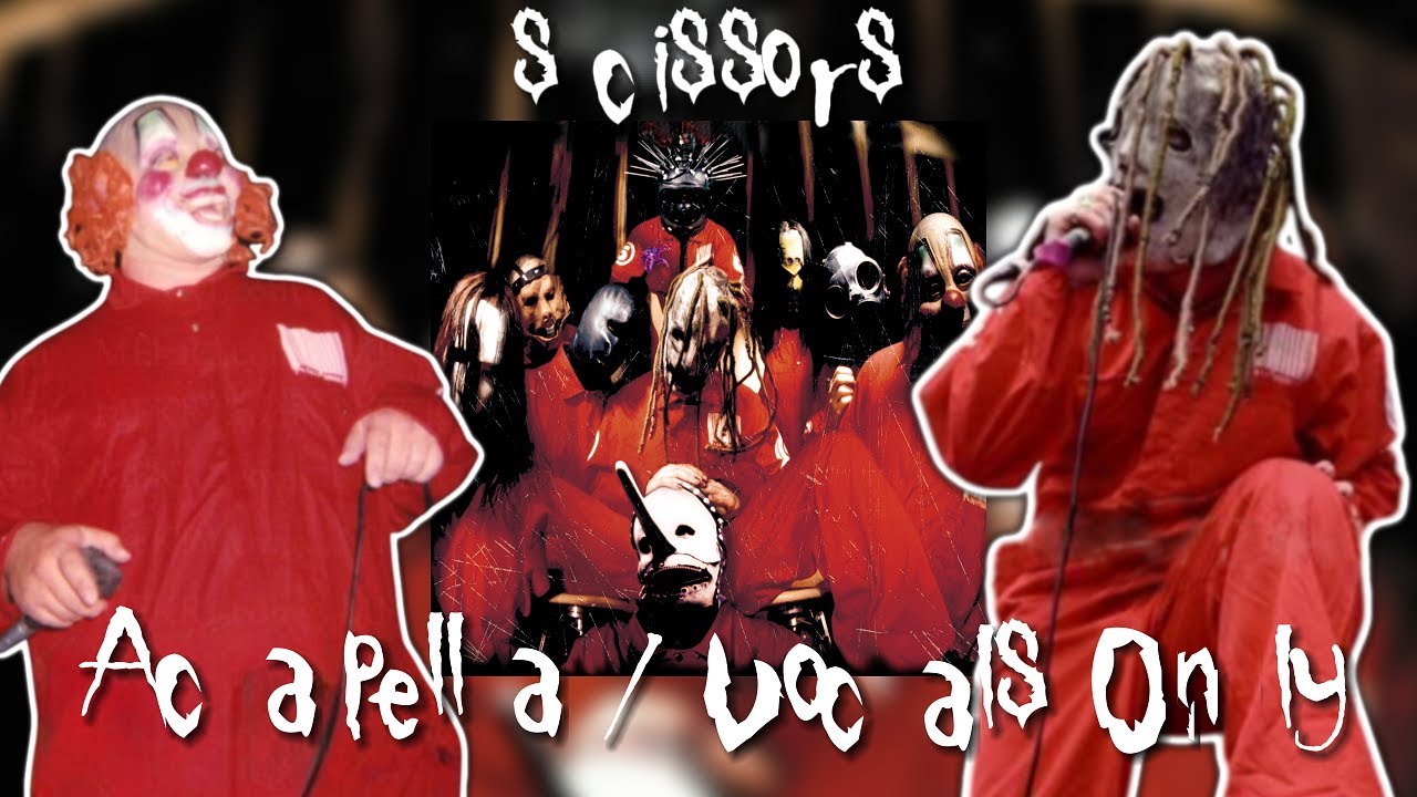 Slipknot - Scissors (Vocals Only) - Self Titled