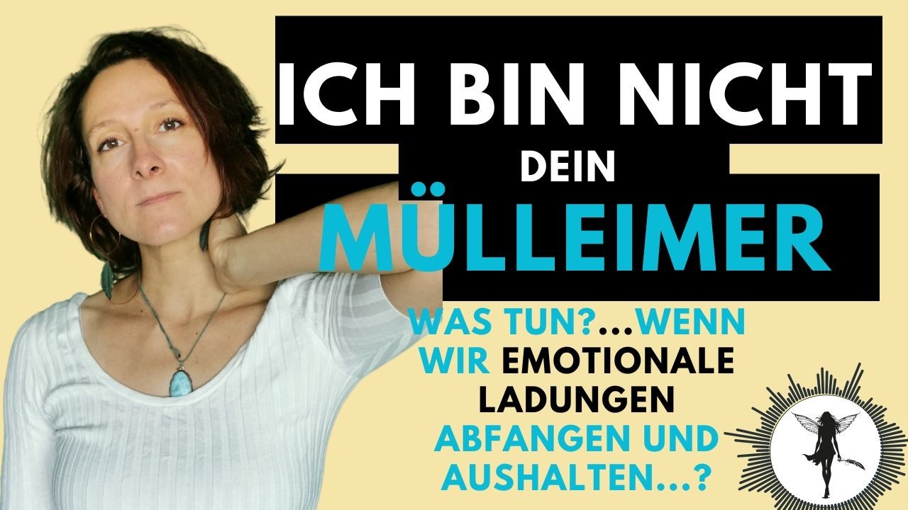Ich bin nicht dein Mülleimer oder Blitzableiter! Wenn wir Emotionen anderer abfangen und aushalten