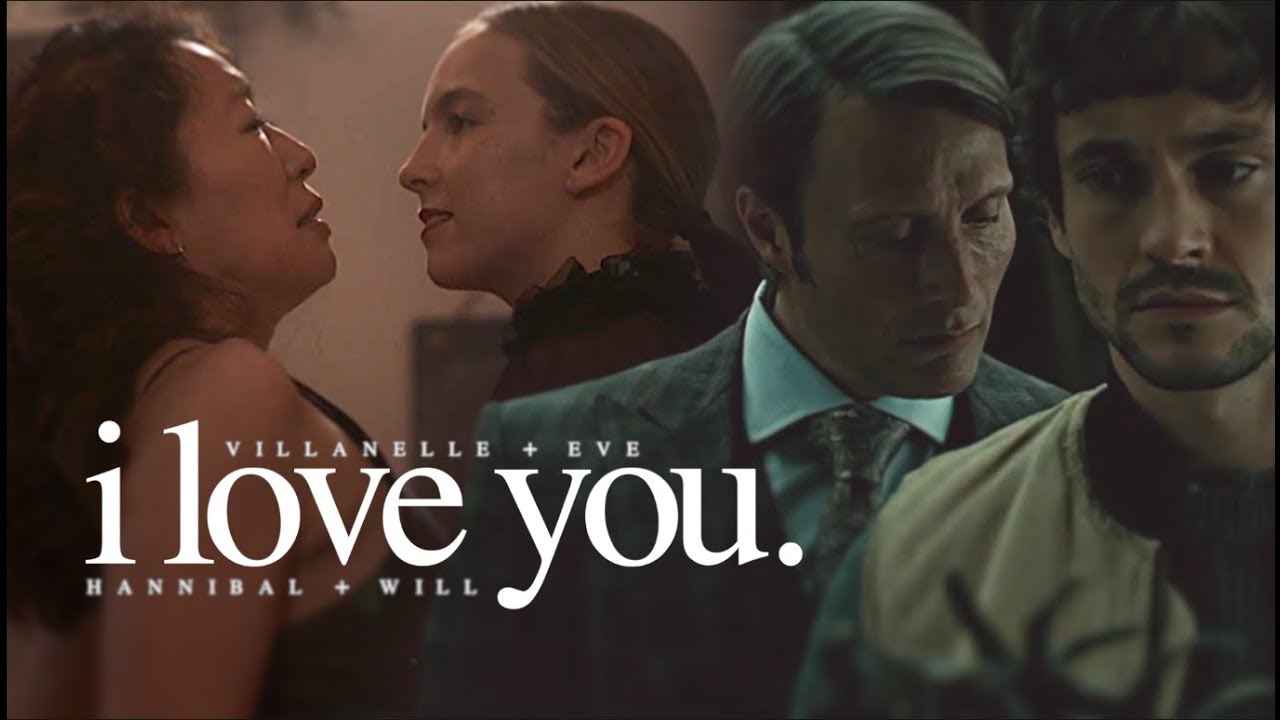 Villanelle/Eve & Hannibal/Will | i love you