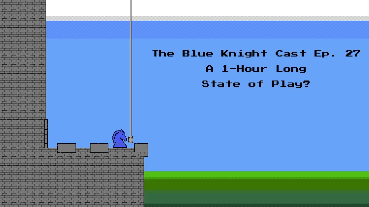The Blue Knight Cast Ep. 27: A 1-Hour Long State of Play?