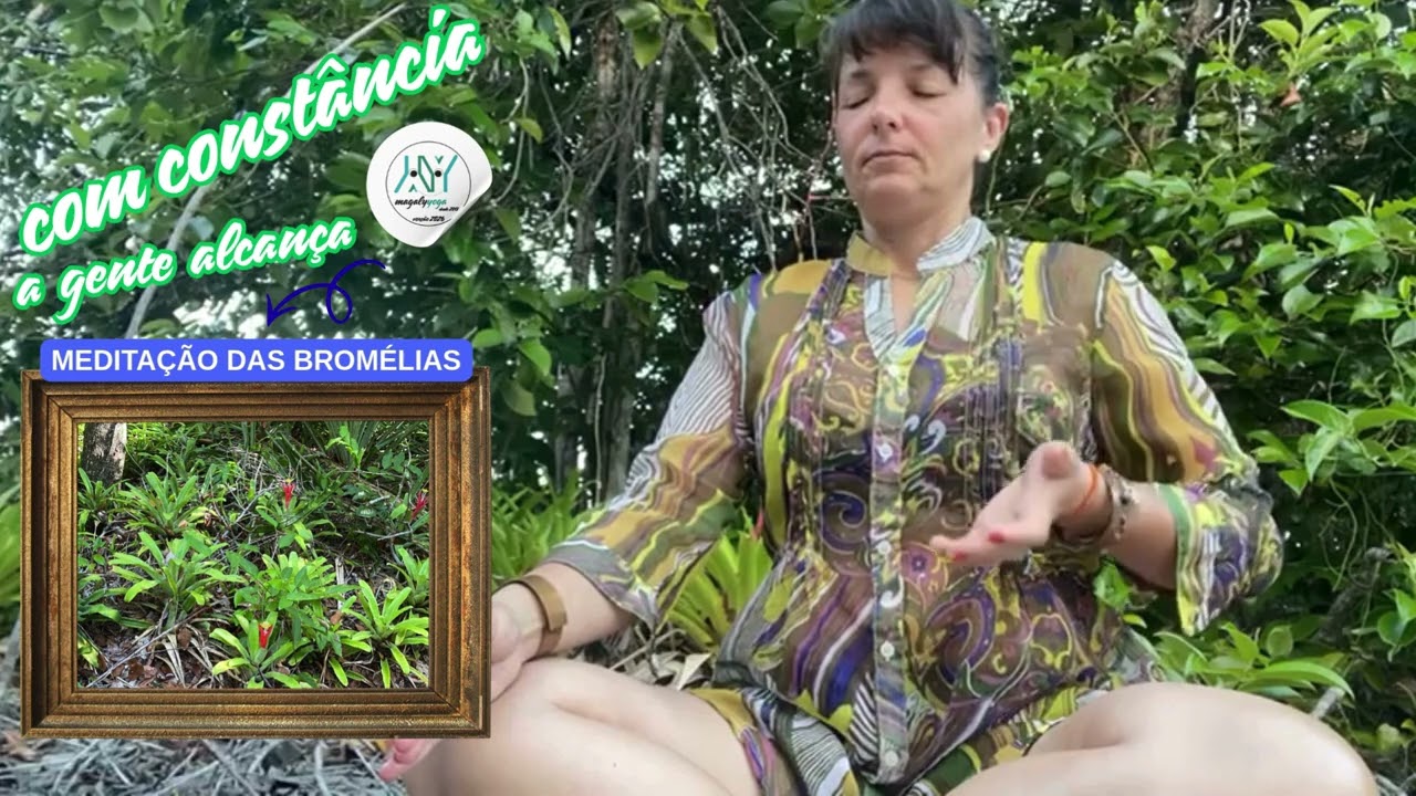 MAGALY-YOGA em MEDITAÇÃO DAS BROMÉLIAS  🧘‍♀️🤩🌻