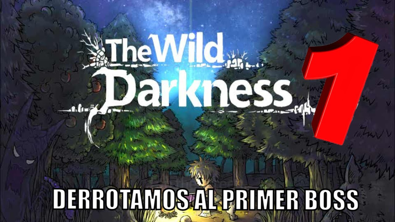 ES MUY FÁCIL DERROTAR AL PRIMER BOSS -THE WILD DARKNESS #1- GAMEPLAY ESPAÑOL