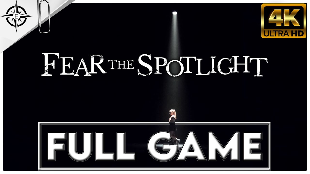 FEAR THE SPOTLIGHT Gameplay Walkthrough FULL GAME [4K 60FPS] - No Commentary