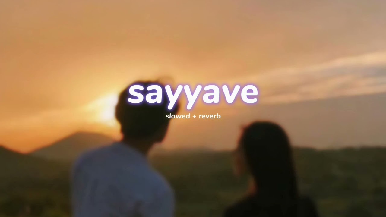 sayyave ( s l o w e d + r e v e r b ) | lilvibe