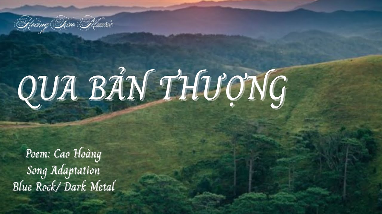 Qua bản Thượng một chiều, chân đi xa mà hồn gửi lại... | Lời: Cao Hoàng  #thophonhac #nhachay  