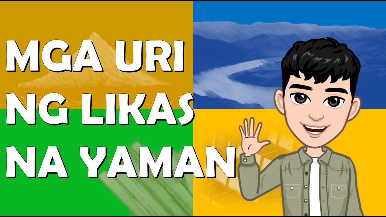 Mga Uri ng Likas na Yaman