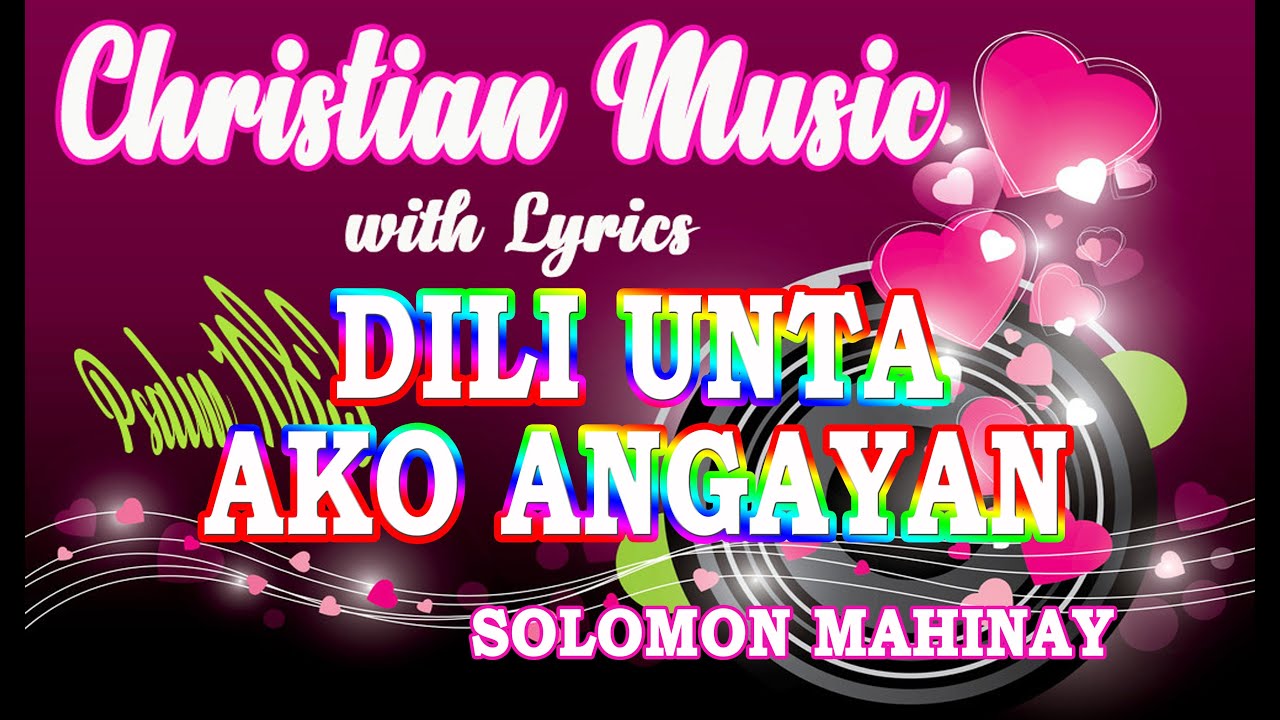 DILI UNTA AKO ANGAYAN - Solomon Mahinay lyrics video #christianmusic #bisayachristiansong