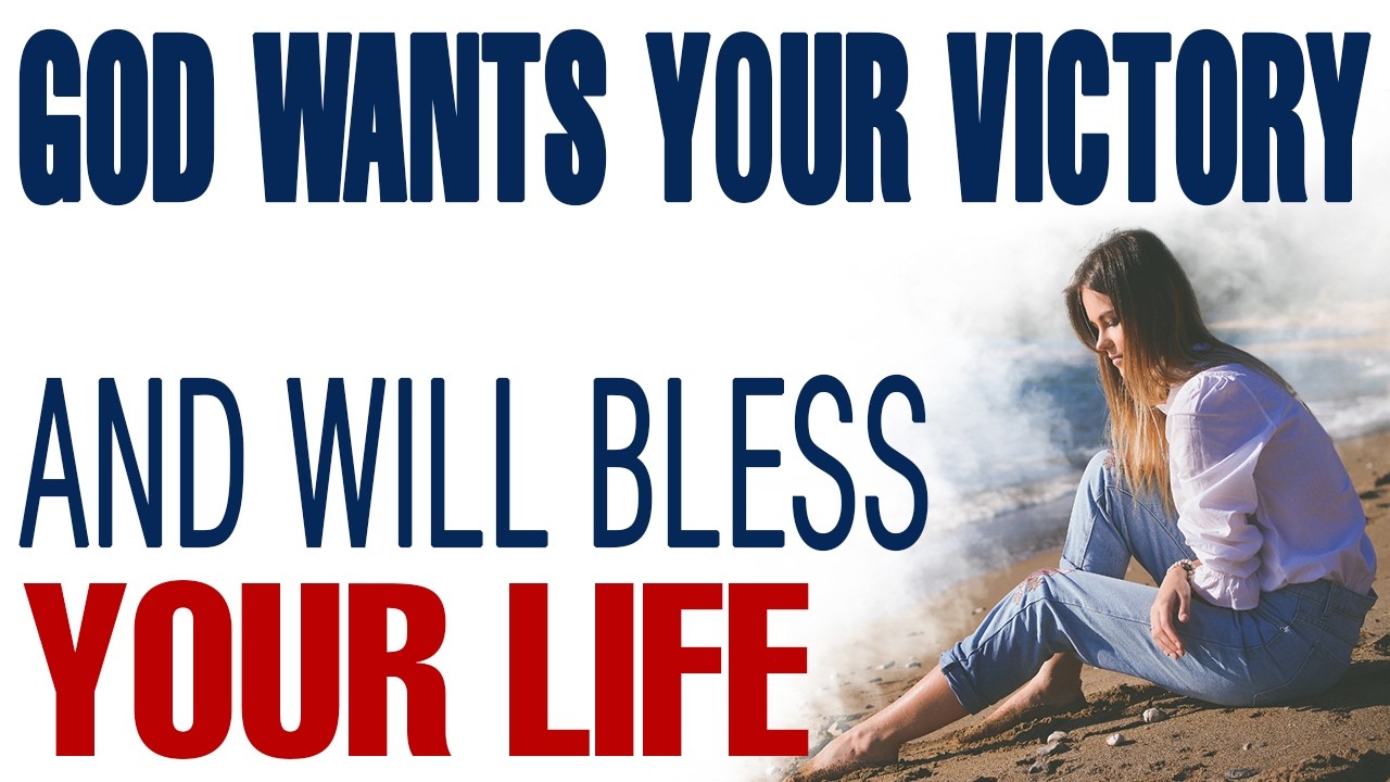 GOD WANTS YOUR VICTORY AND WILL BLESS YOUR LIFE — CHRISTIAN MOTIVATION