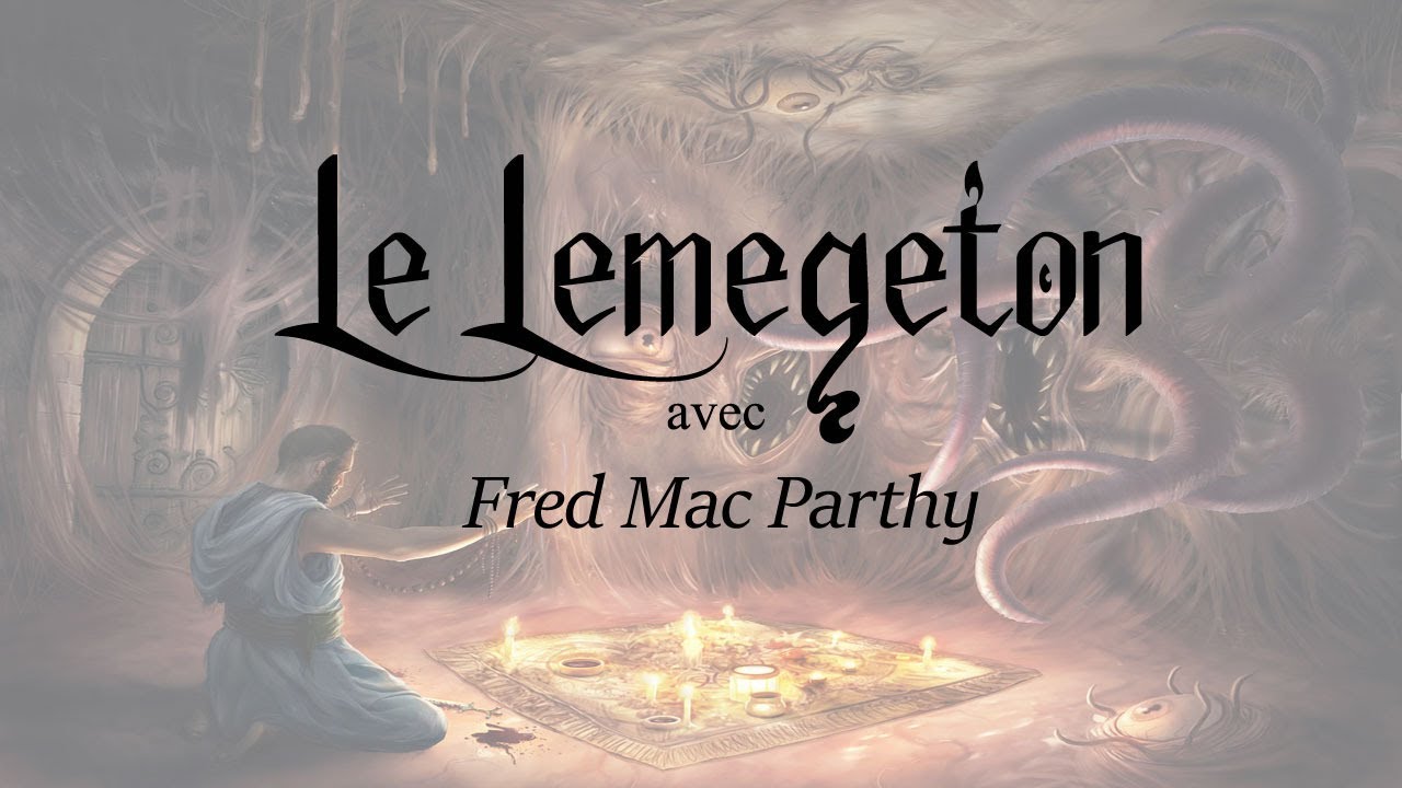 Le Lemegeton - avec Fred Mac Parthy