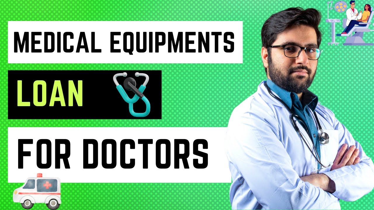 Medical Equipements Loan for Doctors clinic and hospitals