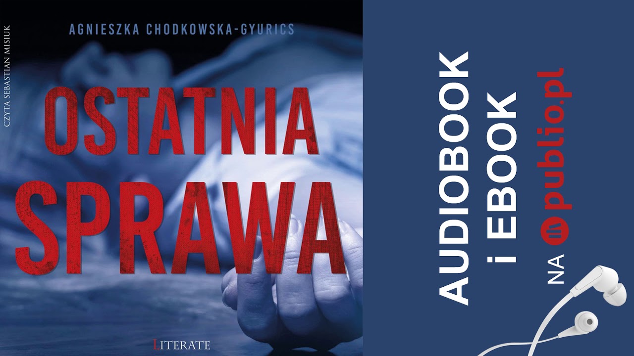 Ostatnia sprawa. Agnieszka Chodkowska-Gyurics. Audiobook PL