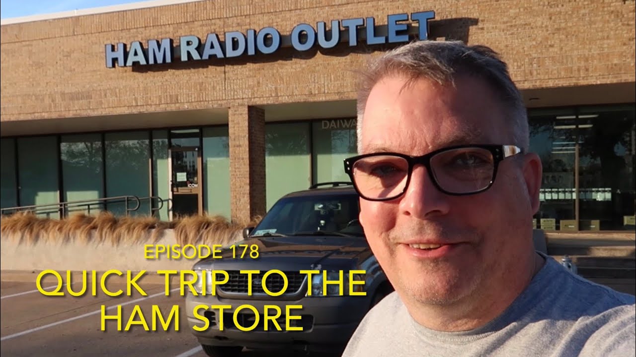 Quick Trip to the Ham Store - Ep. 178