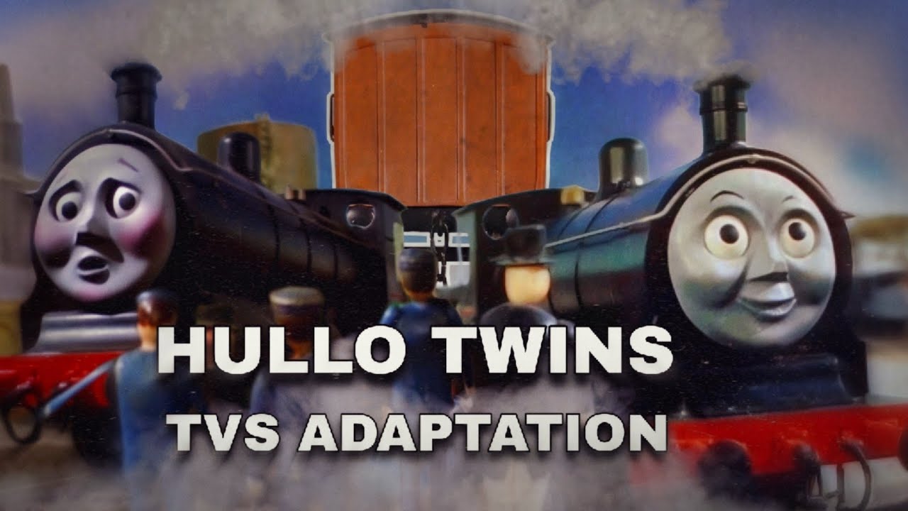 Hullo Twins - S2 Adaptation (TVS Recreation) Thomas & Friends