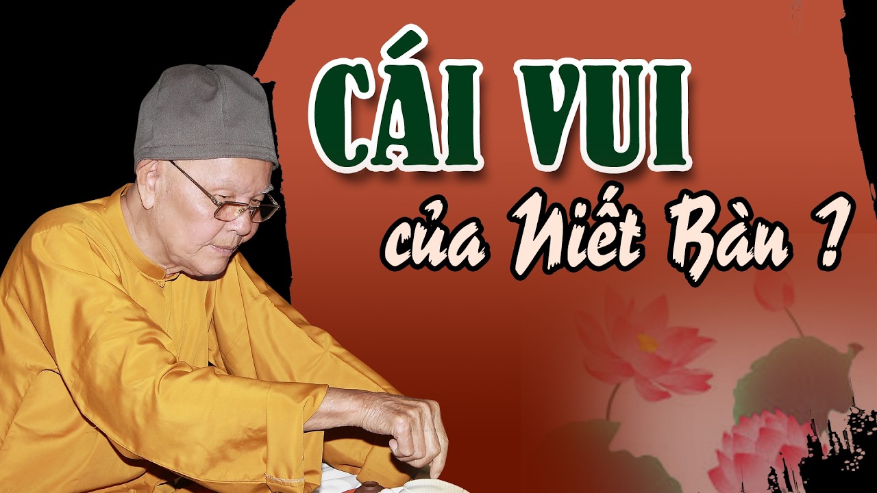 CÁI VUI của niết bàn ? - Trích đoạn Đại Bát Niết Bàn 111 - HT.Từ Thông