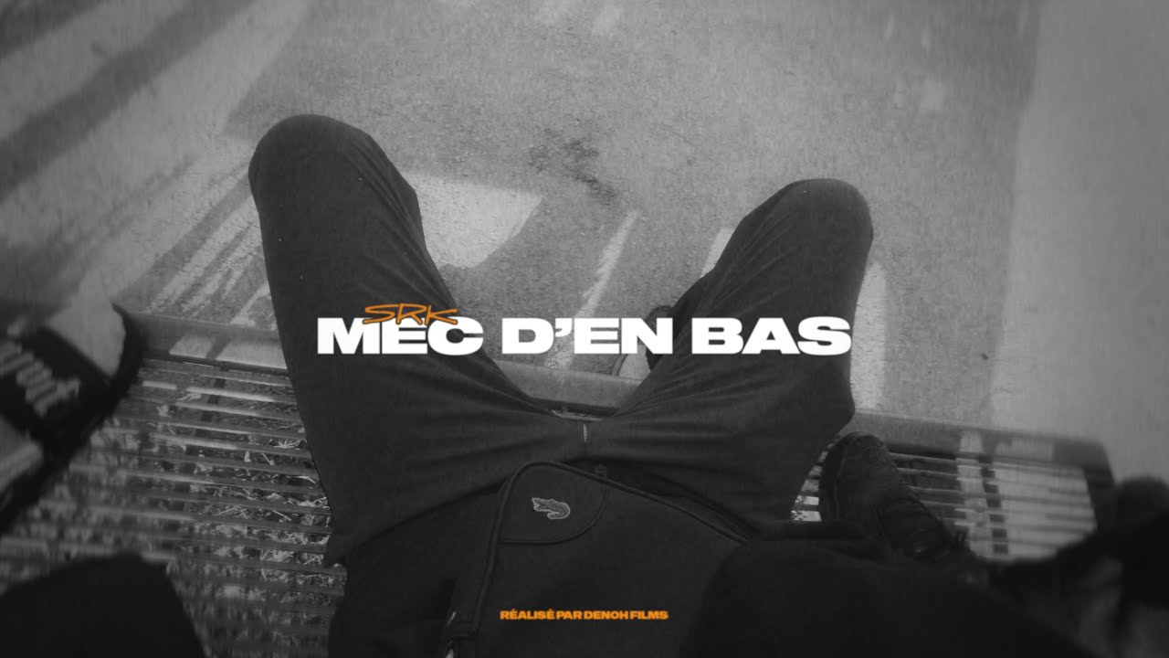 SRK - Mec d'en bas (Clip officiel)