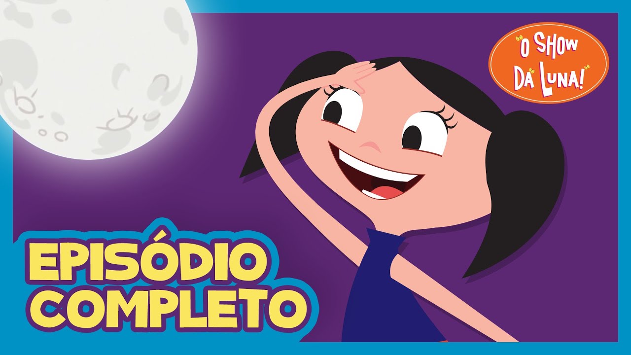 Quatro Luas para Luna 🌑🌒🌓🌕 - O Show da Luna! Episódio Completo 09 | Primeira Temporada | Kids