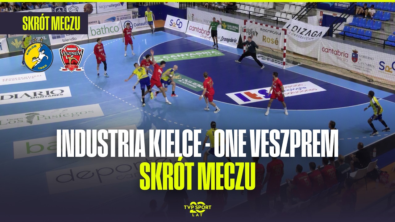 SKR&Oacute;T: INDUSTRIA KIELCE - ONE VESZPREM. ICT CANTABRIA INFINITA. FINAŁ TURNIEJU W SANTANDER.