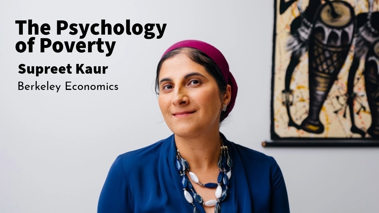 Supreet Kaur, The Psychology of Poverty | UC Berkeley