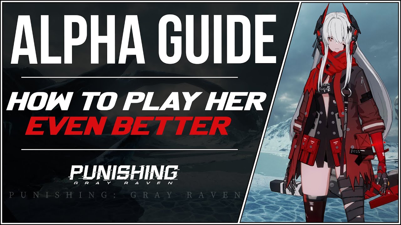 [Punishing: Gray Raven] How To Really Play Alpha (In-Depth, The CRITICAL Blue Orb, Da Vinci, Combos)