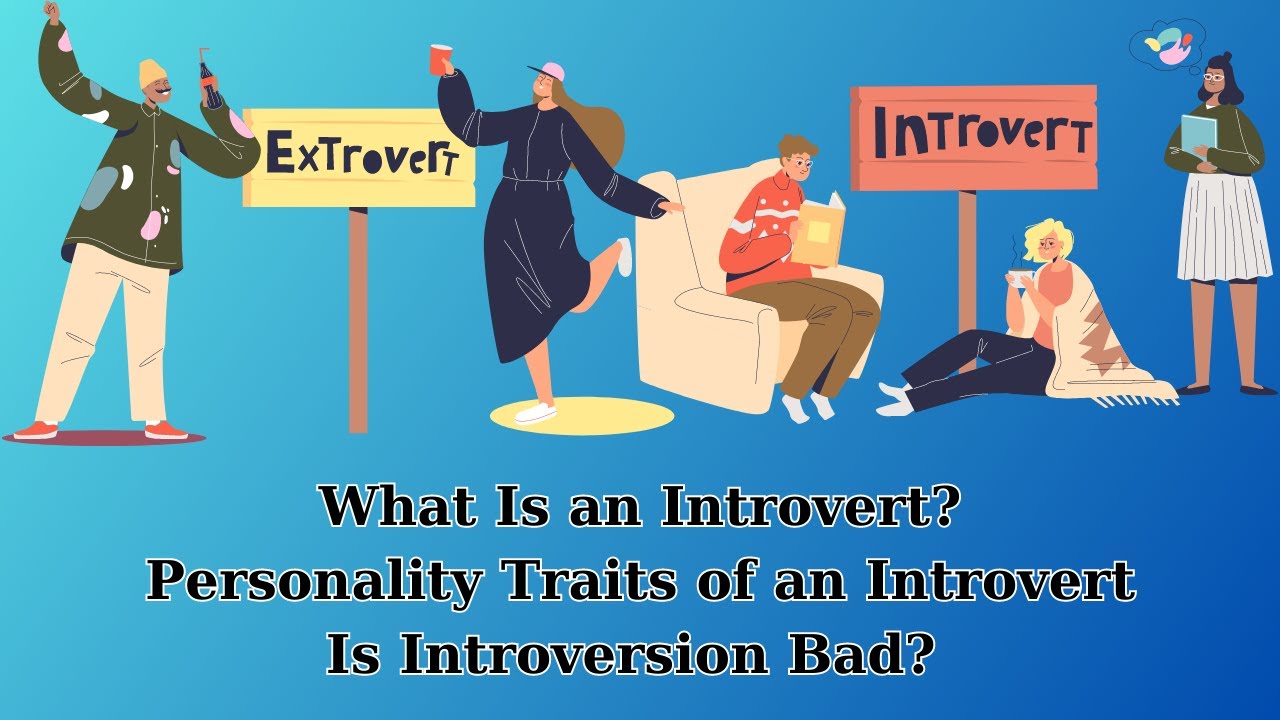 What Is an Introvert? Personality Traits of an Introvert. Is Introversion Bad? #introvert