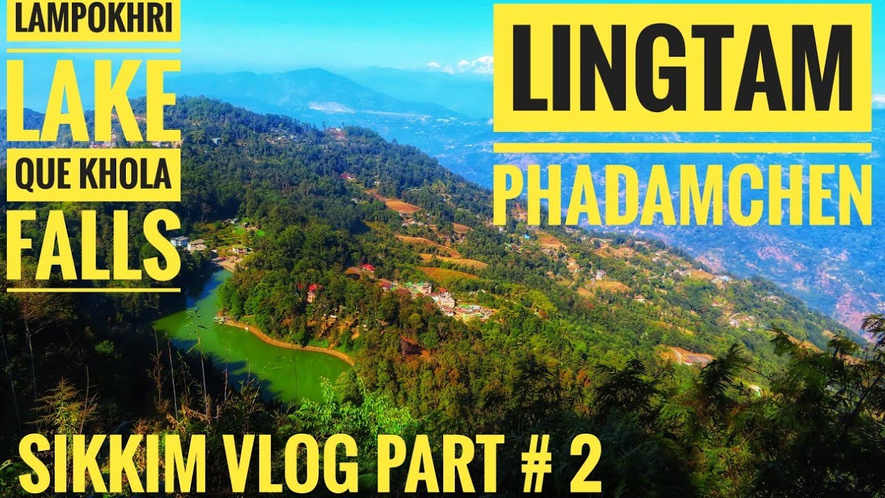 Sikkim Vlog Part # 2 |Lampokhori Lake | Que Khola Falls | Lingtam Phadamchen | Bonfire at Phadamchen