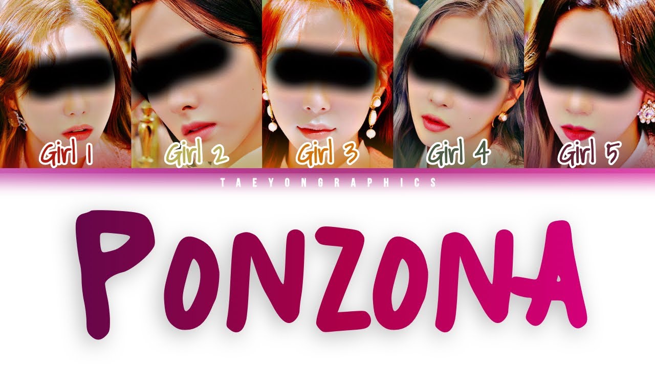 [YOUR GIRL GROUP] (5 Members) ‘PONZONA’ (Han/Rom/Eng) (Original by PURPLE K!SS)