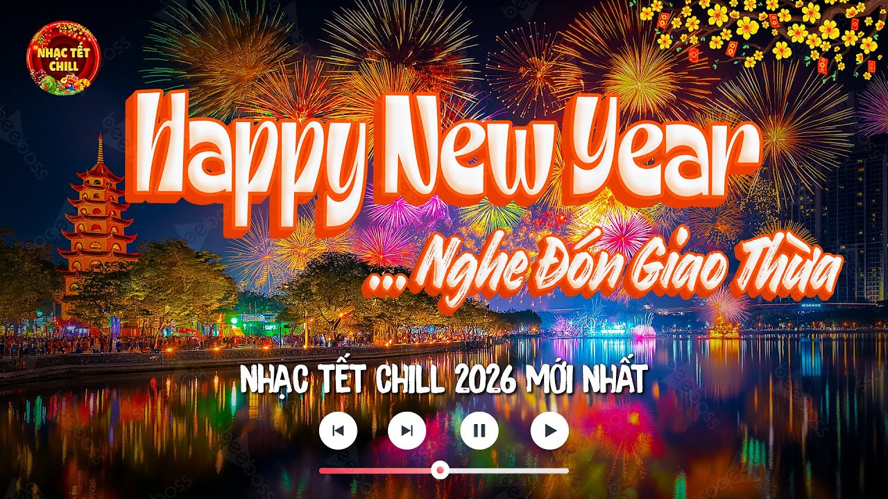 Nhạc Tết Chill 2026 - Mở Nghe Đón Giao Thừa Đêm 30 Tết - Happy New Year, Đoản Xuân Ca , Mùa Xuân Ơi