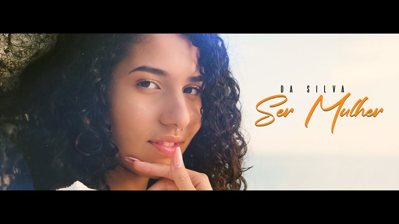 Da Silva - Ser Mulher [Video Oficial]