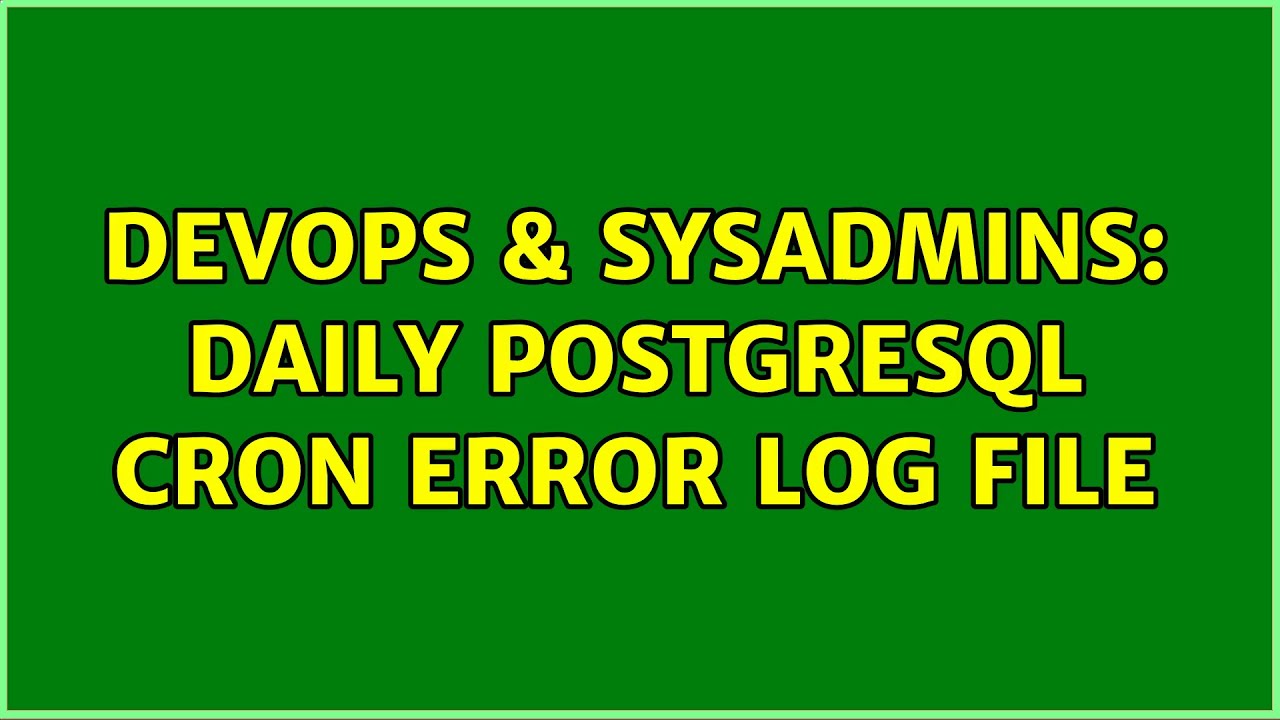 DevOps & SysAdmins: Daily postgresql cron error log file