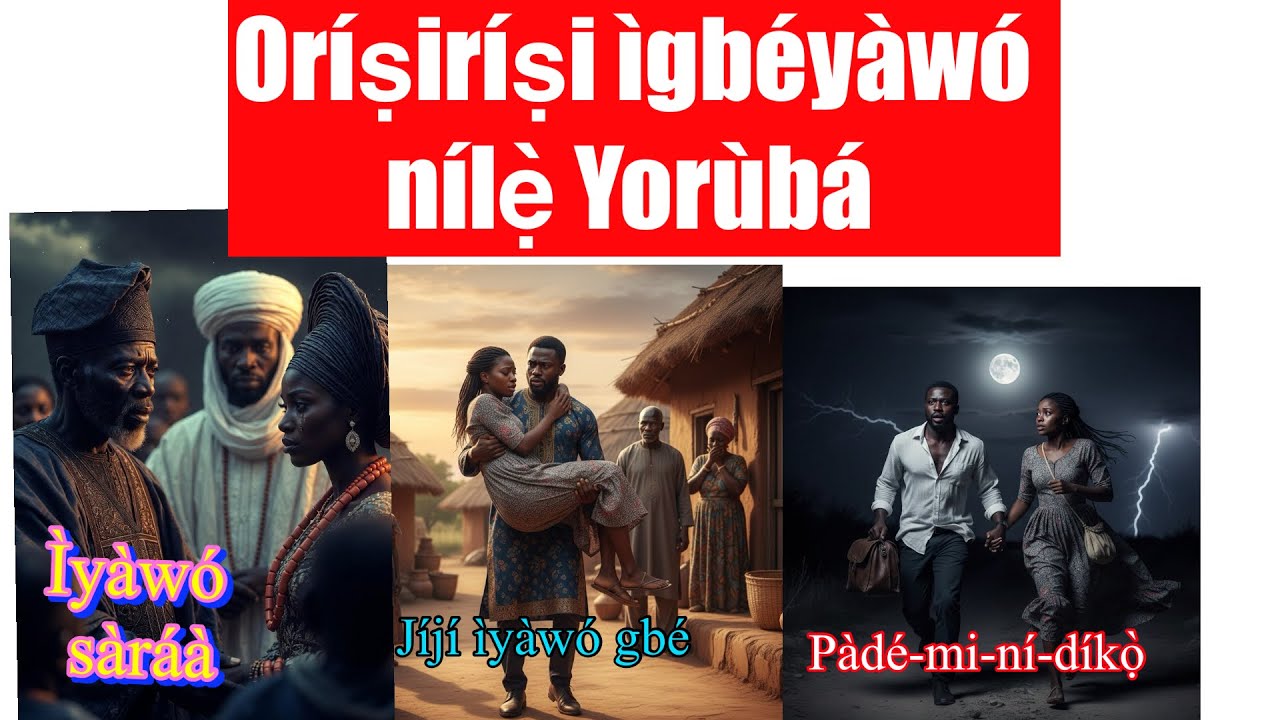 Oríṣiríṣi ìgbéyàwó nílẹ̀ Yorùbá (Different types of marriage in Yorùbá land)