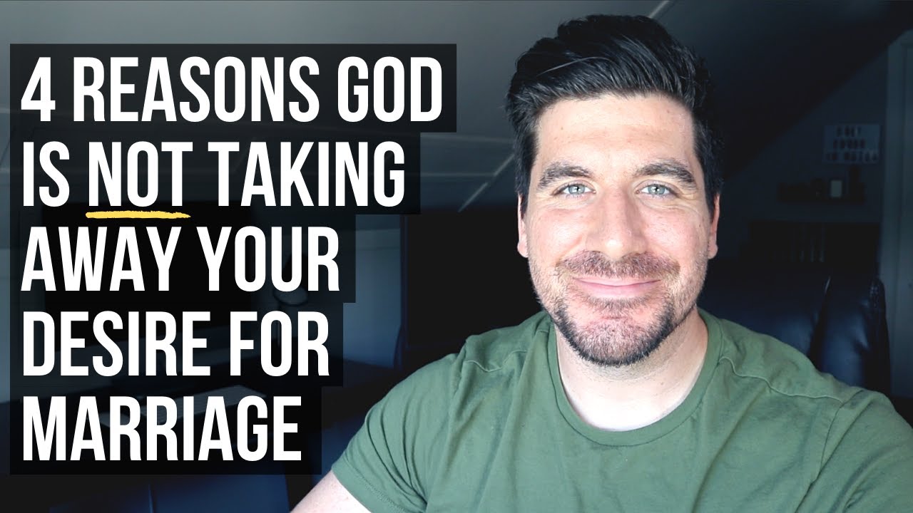 If God Is Not Taking Away Your Desire for Marriage, It Means . . .