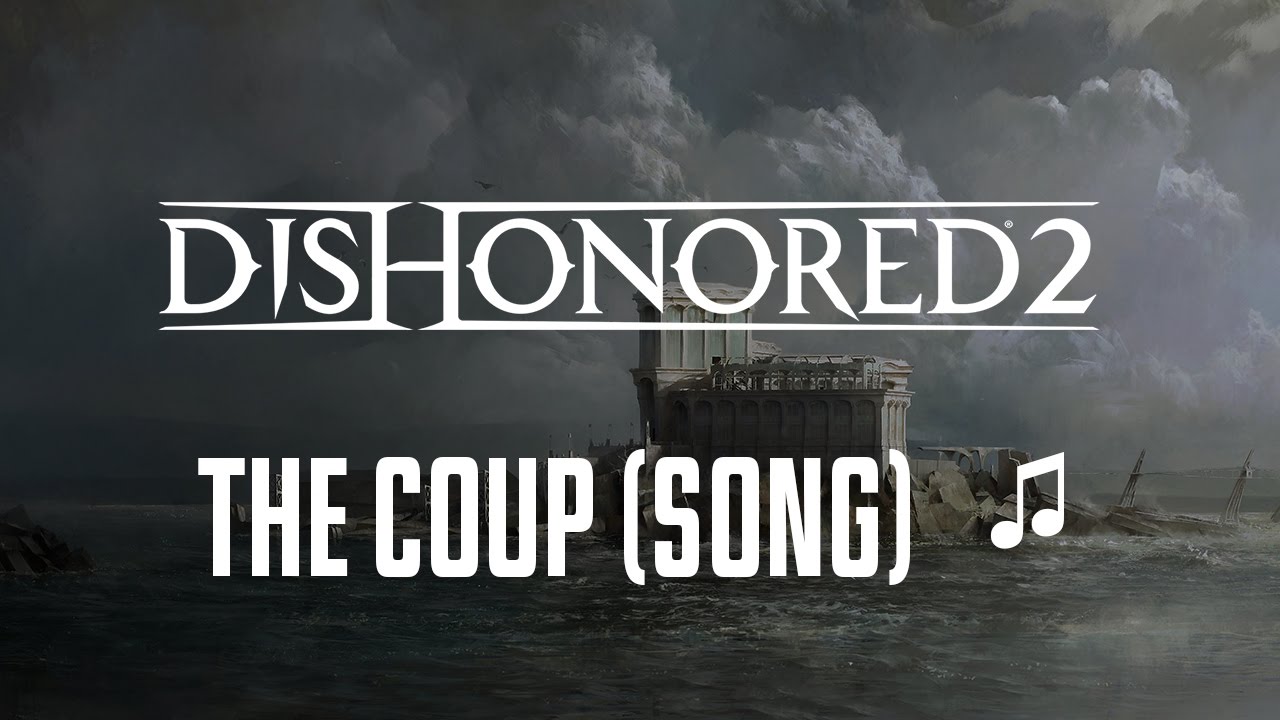 Dishonored 2 - The Coup (song + lyrics) ♫