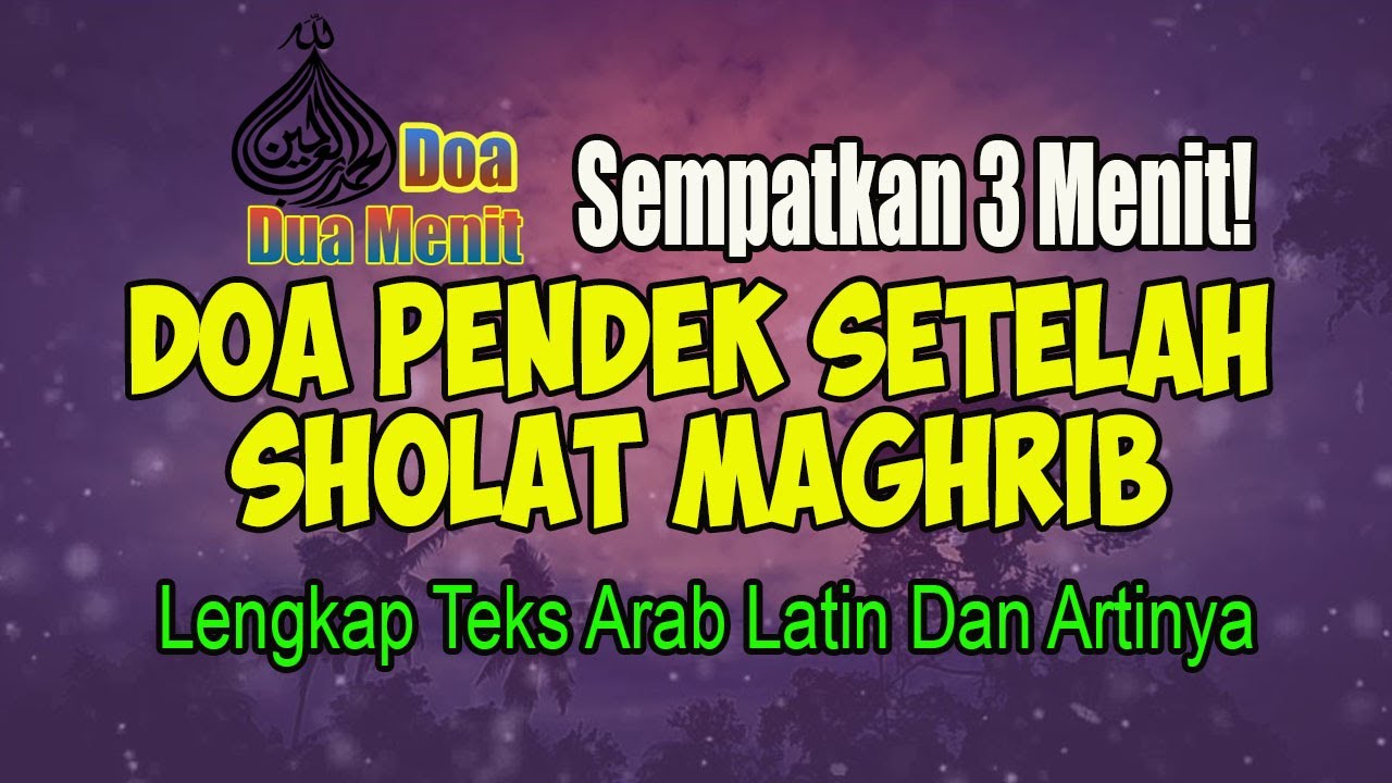 Tiga Menit Saja!! DOA PENDEK SETELAH SHOLAT MAGHRIB &ndash; Doa Selamat Dunia Akhirat, Doa Pelunas Hutang