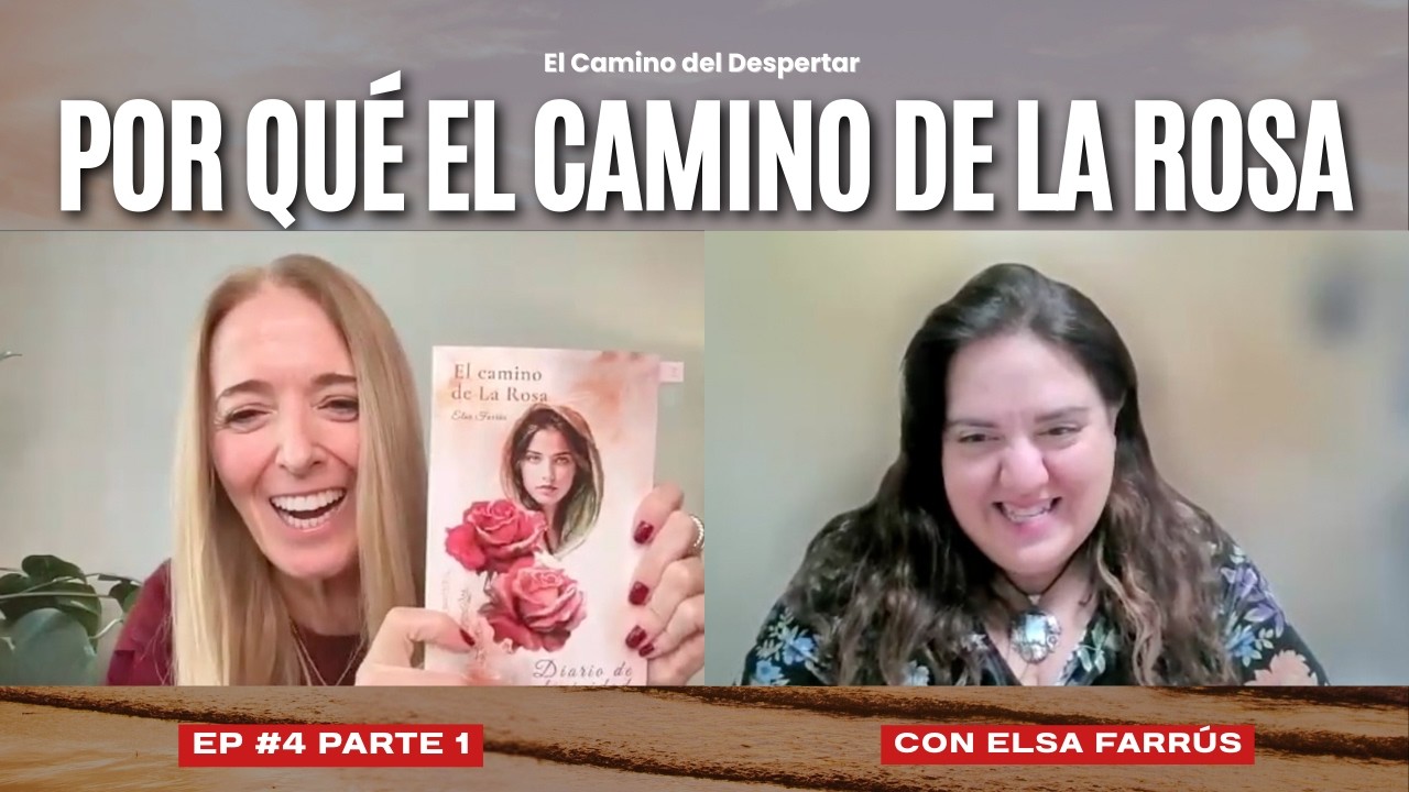Elsa Farrús | El Camino de la Rosa: el camino de la autenticidad – Ep. 4 (Parte 1) (ES)