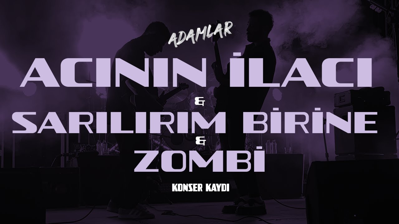 Adamlar - Acının İlacı & Sarılırım Birine & Zombi (Antalya 11.05.2024)