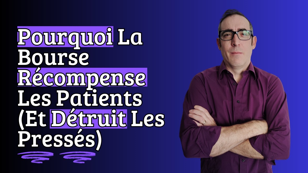 Pourquoi La Bourse Récompense Les Patients (Et Détruit Les Pressés)