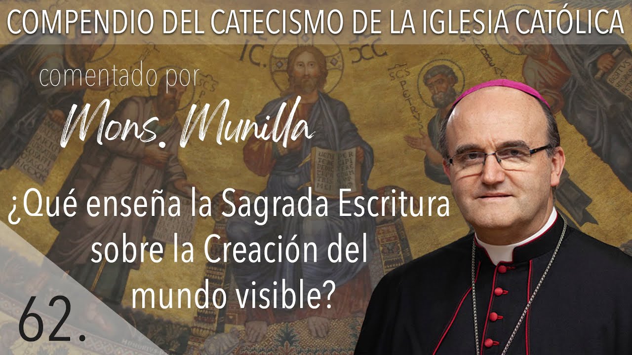 nº62  ¿Qué enseña la Sagrada Escritura sobre la Creación del mundo visible?