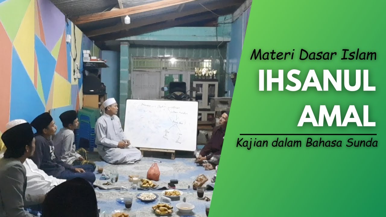 Materi Dasar Islam, Ihsanul Amal (dalam bahasa Sunda)  #kajianislam #islamkaffah
