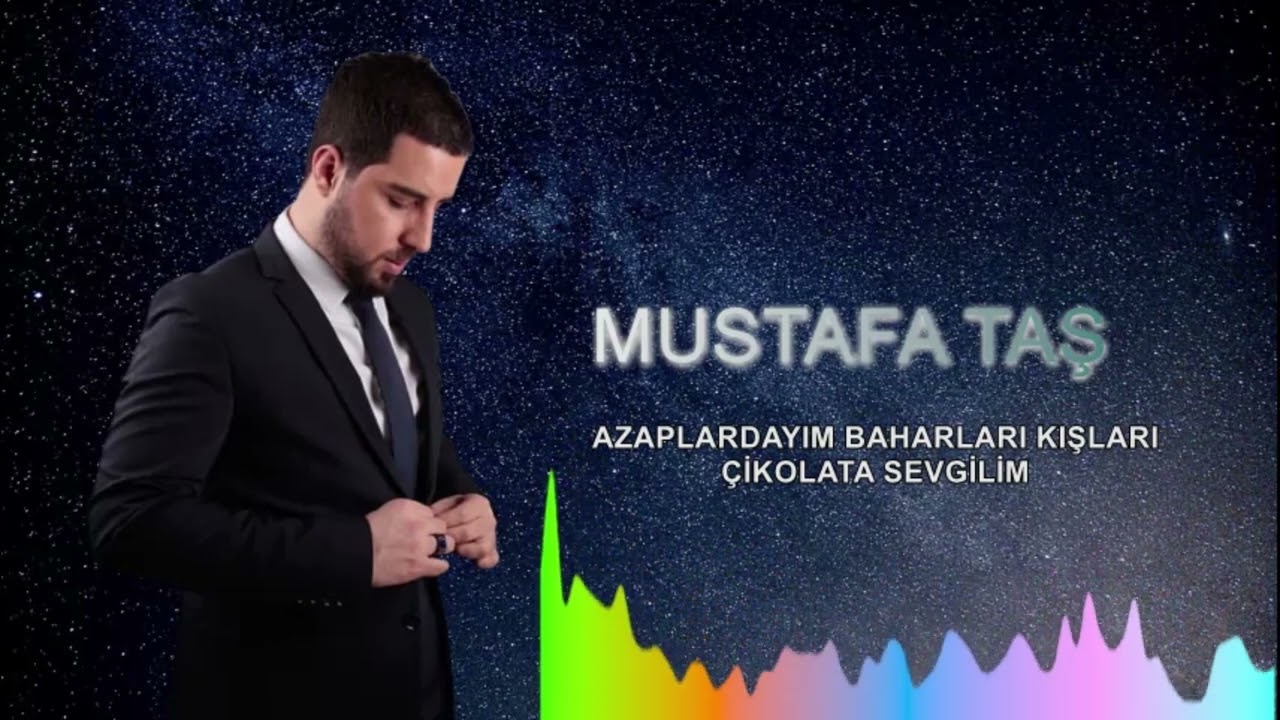 Mustafa TAŞ - Azaplardayım Baharları Kışları Çikolata Sevgilim